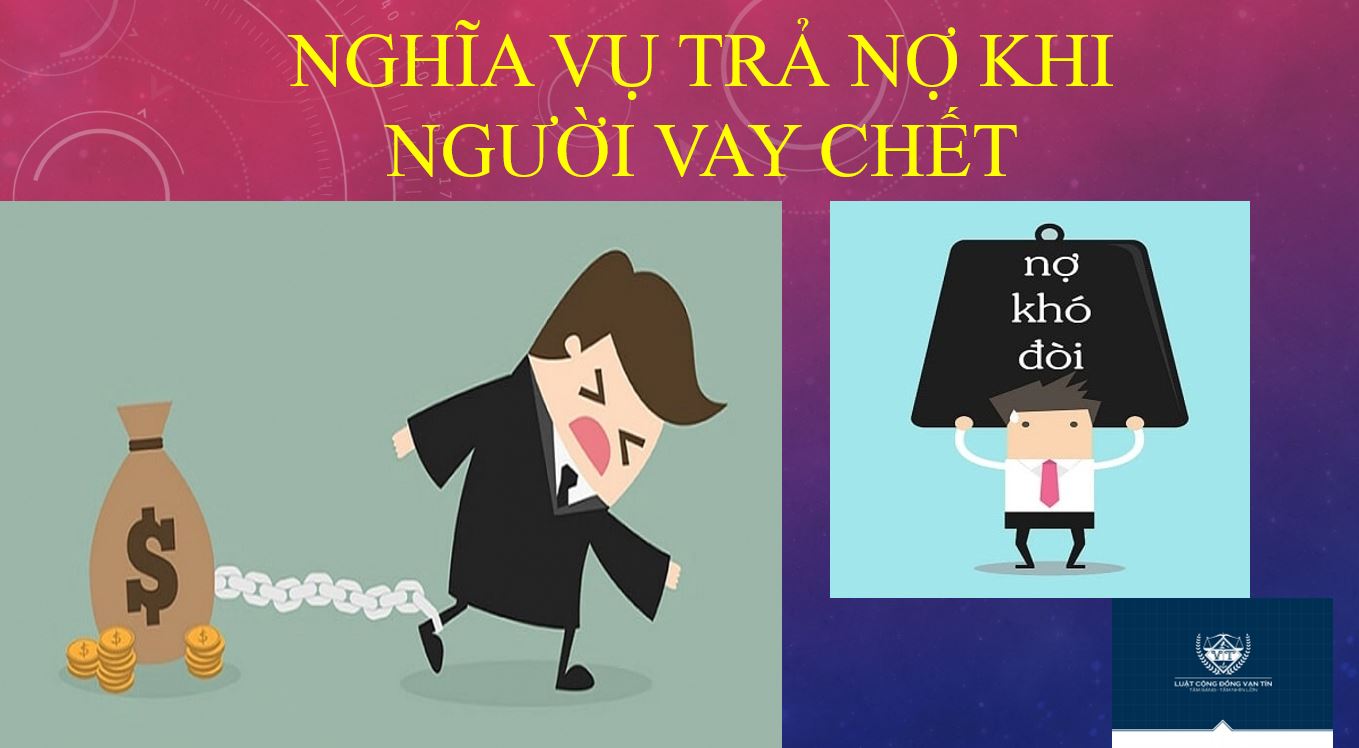 Nghĩa vụ trả nợ khi người vay chết 123 1 - Nghĩa vụ trả nợ khi người vay chết