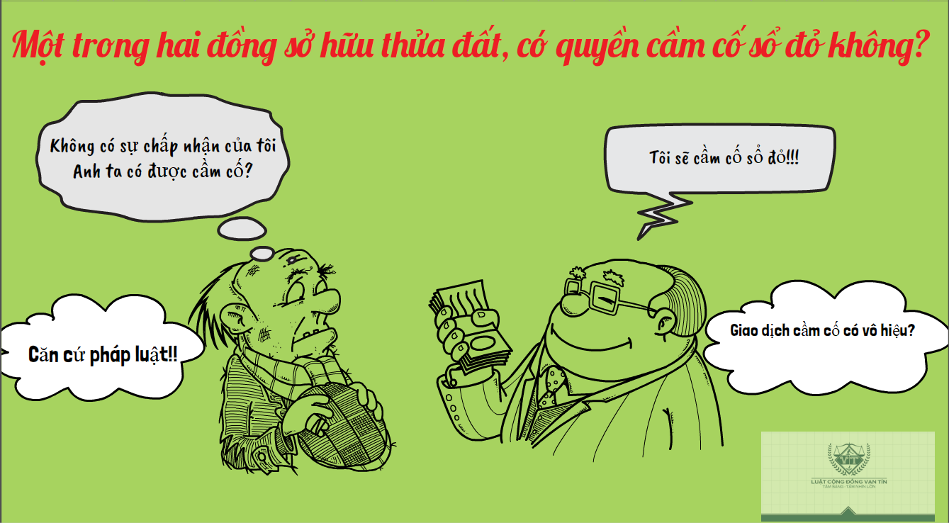 Một trong hai đồng sở hữu thửa đất, có quyền cầm cố Sổ đỏ không? Mot trong hai dong so huu thua dat co quyen cam co so do khong - Một trong hai đồng sở hữu thửa đất, có quyền cầm cố Sổ đỏ không?