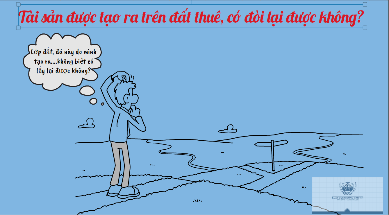 Tai san duoc tao ra tren dat thue co doi lai duoc khong - T&agrave;i sản được tạo ra tr&ecirc;n đất thu&ecirc;, c&oacute; đ&ograve;i lại được kh&ocirc;ng?