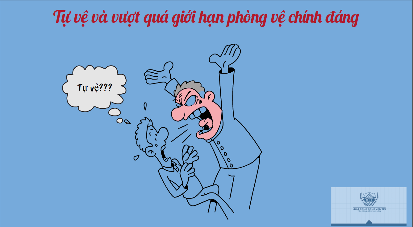 Tự vệ và vượt quá giới hạn phòng vệ chính đáng Tu ve va vuot qua gioi han phong ve chinh dang - Tự vệ và vượt quá giới hạn phòng vệ chính đáng