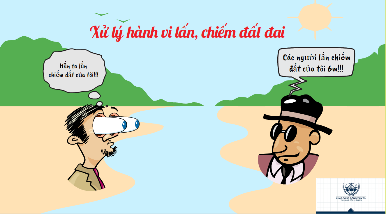Xử lý hành vi lấn, chiếm đất đai Xu ly hanh vi lan chiem dat dai - Xử lý hành vi lấn, chiếm đất đai
