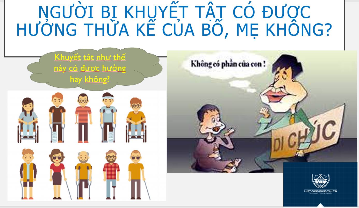 Người bị khuyết tật không đủ minh mẫn có được hưởng thừa kế của bố, mẹ không? 123 - Người bị khuyết tật không đủ minh mẫn có được hưởng thừa kế của bố, mẹ không?