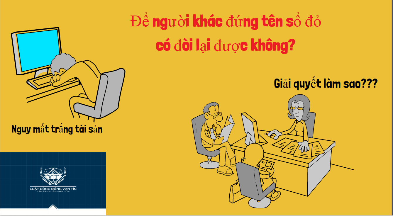 Để người khác đứng tên sổ đỏ có đòi lại được không? De nguoi khac dung ten so do co doi lai duoc khong - Để người khác đứng tên sổ đỏ có đòi lại được không?