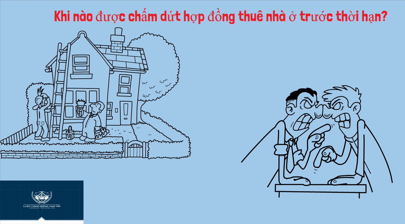 Khi nào được chấm dứt hợp đồng thuê nhà ở trước thời hạn Khi nao duoc cham dut hop dong thue nha o truoc thoi han - Khi nào được chấm dứt hợp đồng thuê nhà ở trước thời hạn