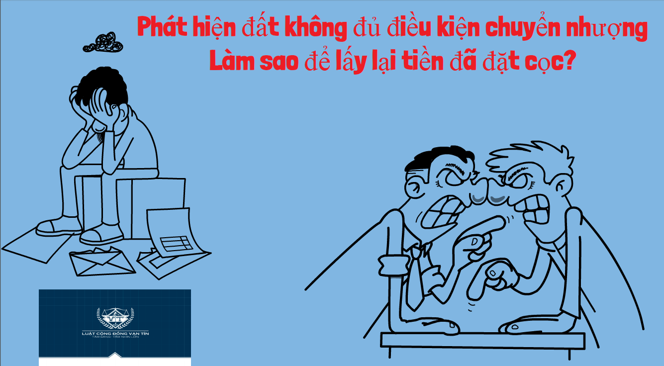 Phat hien dat khong du dieu kien chuyen nhuong Lam sao de lay lai tien da dat coc - Ph&aacute;t hiện đất kh&ocirc;ng đủ điều kiện chuyển nhượng L&agrave;m sao để lấy lại tiền đ&atilde; đặt cọc?
