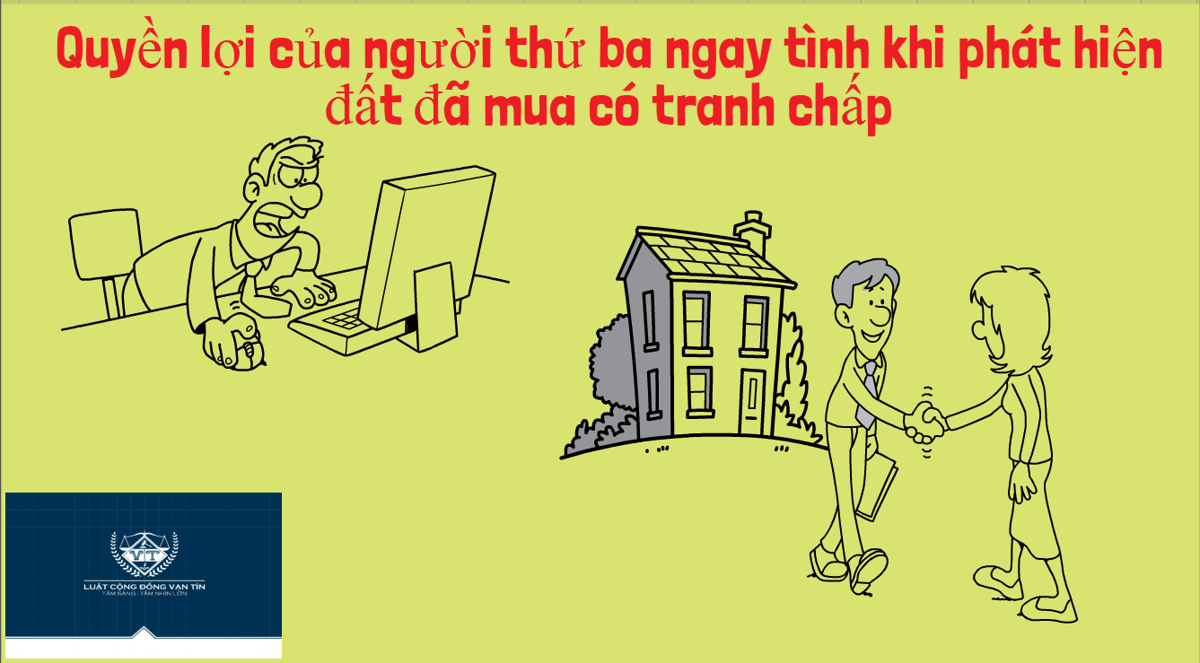 Quyen loi cua nguoi thu ba ngay tinh khi phat hien dat da mua co tranh chap - Quyền lợi của người thứ ba ngay t&igrave;nh khi ph&aacute;t hiện đất đ&atilde; mua c&oacute; tranh chấp
