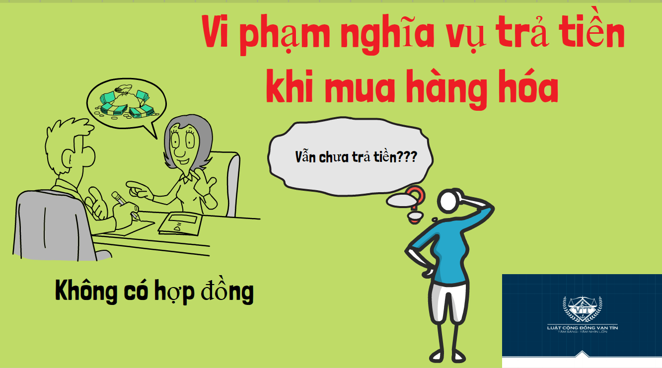 Vi phạm nghĩa vụ trả tiền khi mua hàng hóa Vi pham nghia vu tra tien khi mu hang hoa - Vi phạm nghĩa vụ trả tiền khi mua hàng hóa