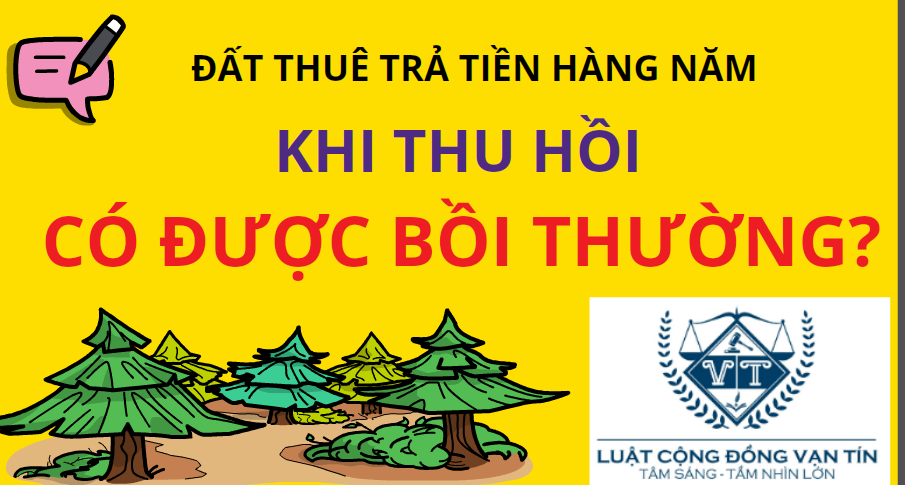 ĐẤT THUÊ TRẢ TIỀN HÀNG NĂM KHI BỊ THU HỒI CÓ ĐƯỢC BỒI THƯỜNG? WEB 3 - ĐẤT THUÊ TRẢ TIỀN HÀNG NĂM KHI BỊ THU HỒI CÓ ĐƯỢC BỒI THƯỜNG?