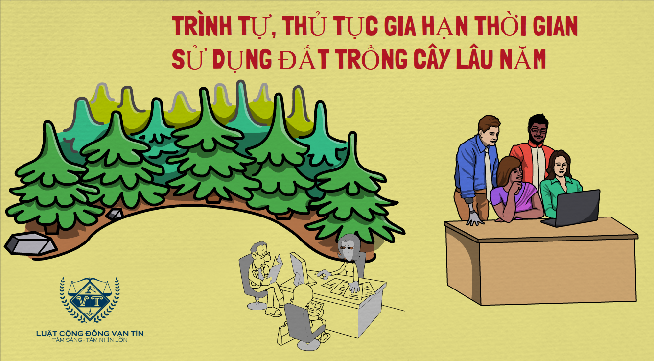 Trình tự, thủ tục gia hạn thời gian sử dụng đất trồng cây lâu năm Trinh tu thu tuc gia han thoi gian su dung dat trong cay lau nam - Trình tự, thủ tục gia hạn thời gian sử dụng đất trồng cây lâu năm