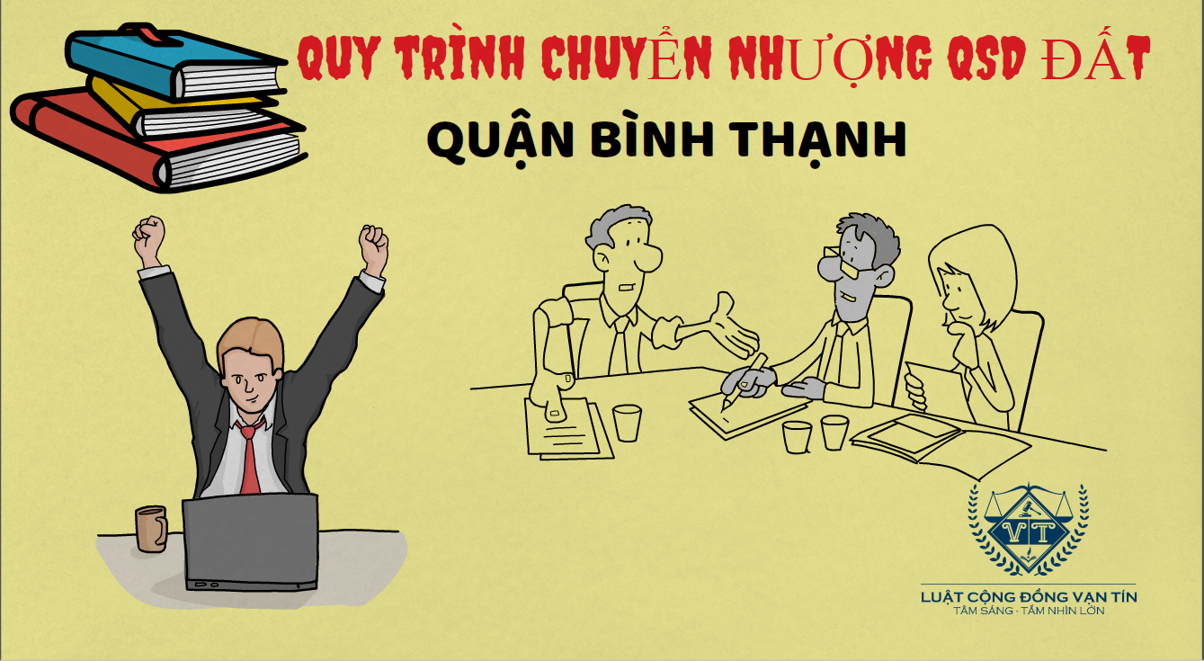 QUY TRÌNH CHUYỂN NHƯỢNG QUYỀN SỬ DỤNG ĐẤT TẠI QUẬN BÌNH THẠNH Quy trinh chuyen nhuong QSD dat Quan Binh Thanh - QUY TRÌNH CHUYỂN NHƯỢNG QUYỀN SỬ DỤNG ĐẤT TẠI QUẬN BÌNH THẠNH